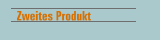 Zweites Produkt